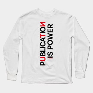 Publication Is Power Long Sleeve T-Shirt